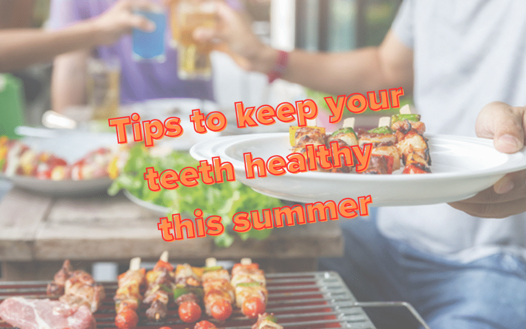 5 Tips to keep your teeth healthy this summer